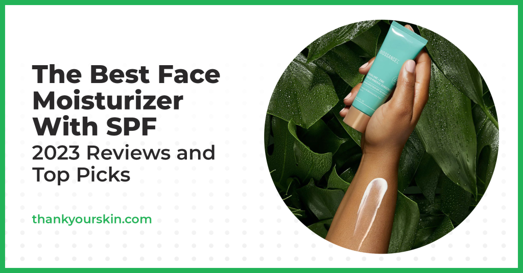 Greatest Face Moisturizer With SPF – November 2024 Opinions and High Picks